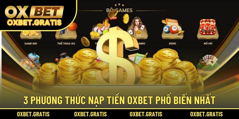 3 phương thức nạp tiền OXBET phổ biến nhất