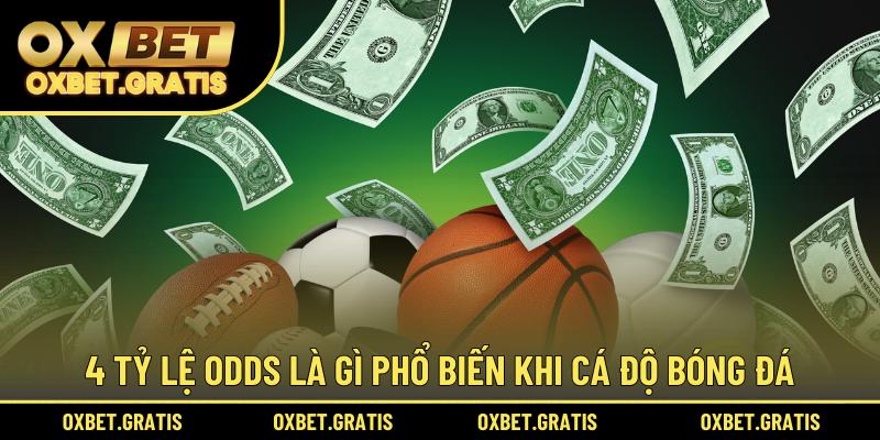 4 tỷ lệ Odds là gì phổ biến khi cá độ bóng đá