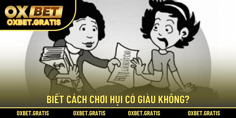 Biết cách chơi hụi có giàu không?