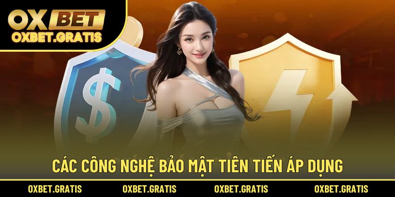 Các công nghệ tiên tiến áp dụng trong chính sách bảo mật OXBET