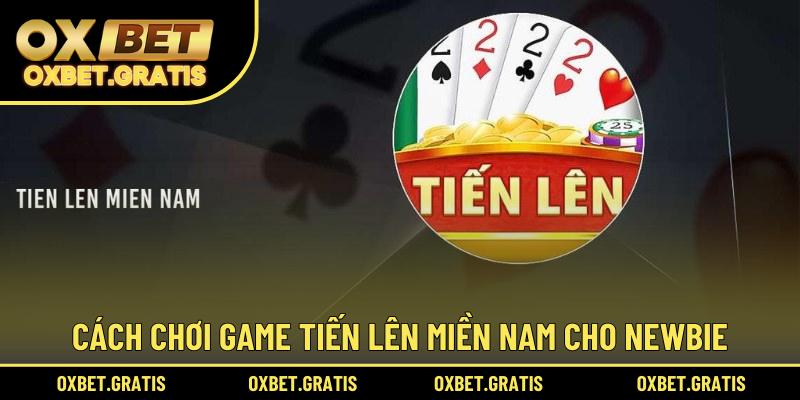 Cách chơi game Tiến lên miền Nam cho newbie