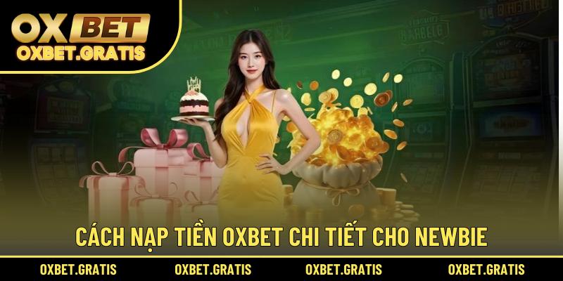 Cách nạp tiền OXBET chi tiết cho newbie