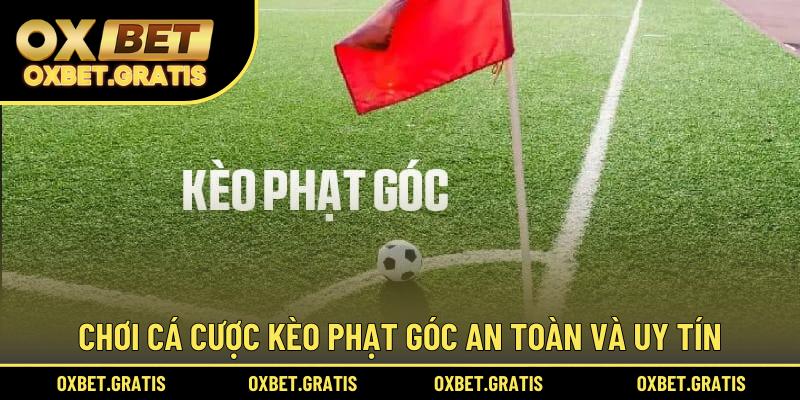 Chơi cá cược kèo phạt góc an toàn và uy tín