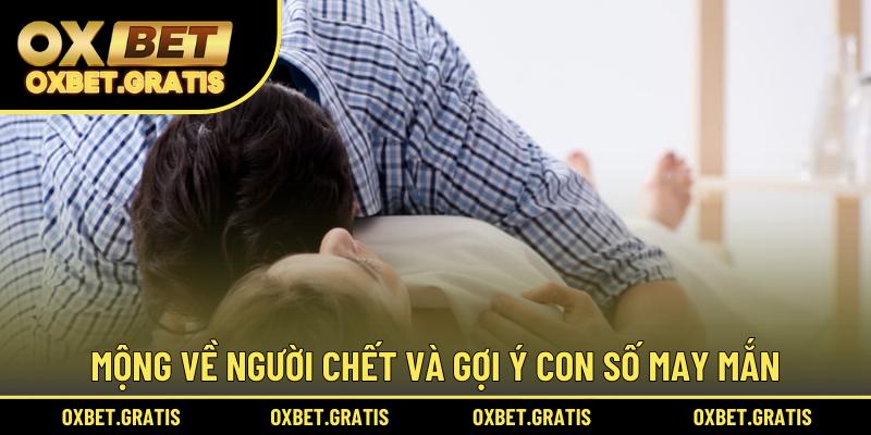 Mộng về người chết và gợi ý con số may mắn