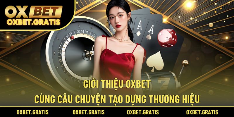 Thông tin OXBET qua câu chuyện về nhà cái