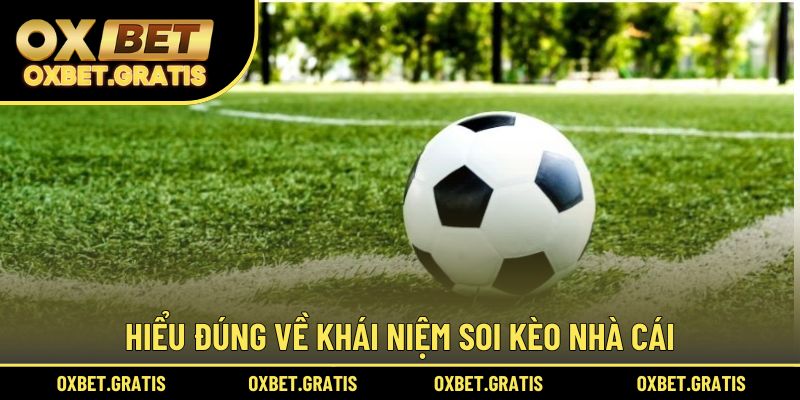 Hiểu đúng về soi kèo nhà cái