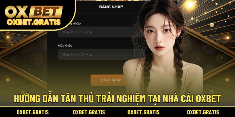 Nắm rõ hướng dẫn cá cược tại OXBET