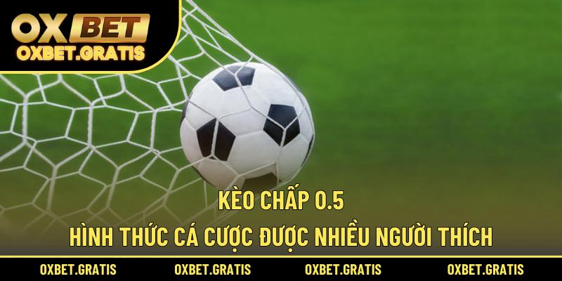 Kèo chấp 0.5