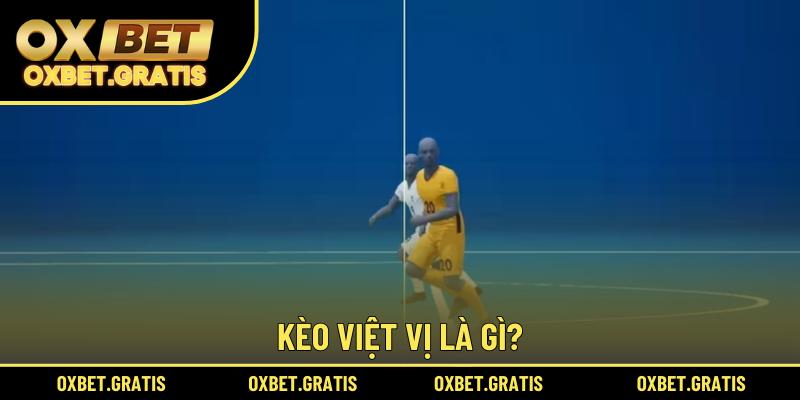 Kèo việt vị là gì?