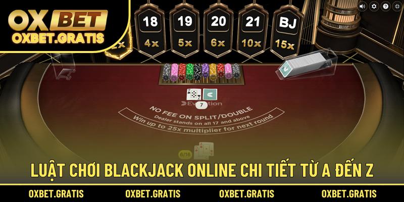 Luật chơi Blackjack online chi tiết từ A đến Z