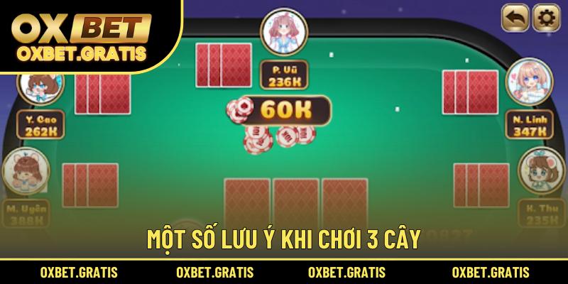 Lưu ý khi chơi 3 cây