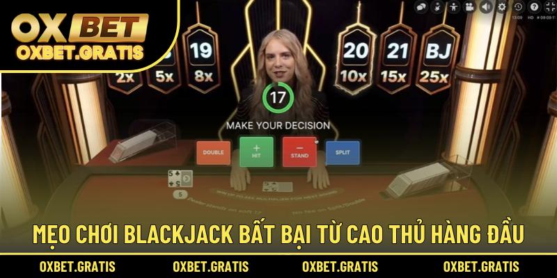 Mẹo chơi Blackjack bất bại từ cao thủ hàng đầu