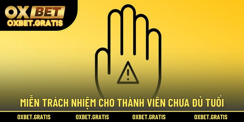 Miễn trừ trách nhiệm OXBET cho thành viên tham gia chưa đủ tuổi