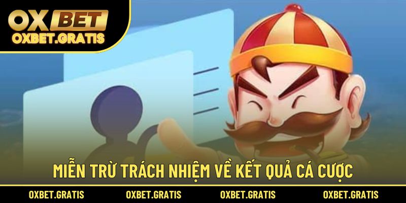 Chính sách miễn trừ trách nhiệm liên quan đến kết quả đặt cược
