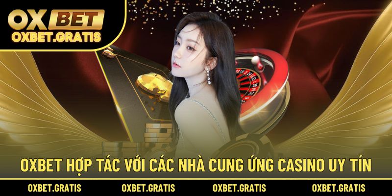 OXBET hợp tác với các nhà cung ứng casino uy tín