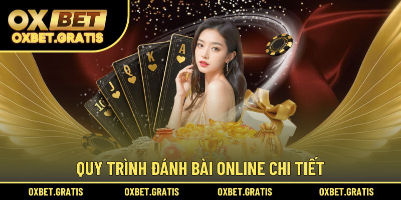 Quy trình đánh bài online chi tiết