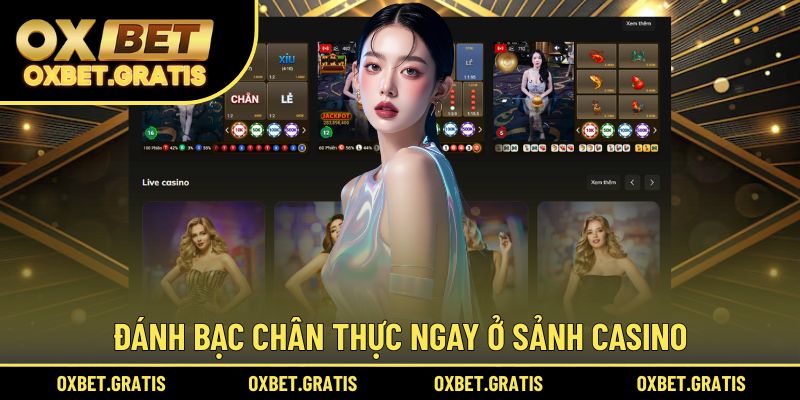 Đánh bạc chân thực ngay ở sảnh casino