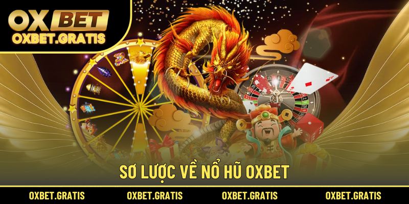 Sơ lược về nổ hũ OXBET