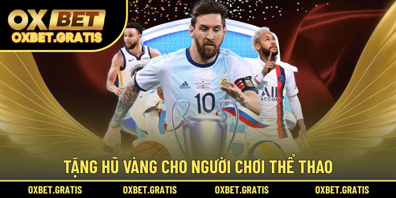 Tặng hũ vàng cho người chơi thể thao