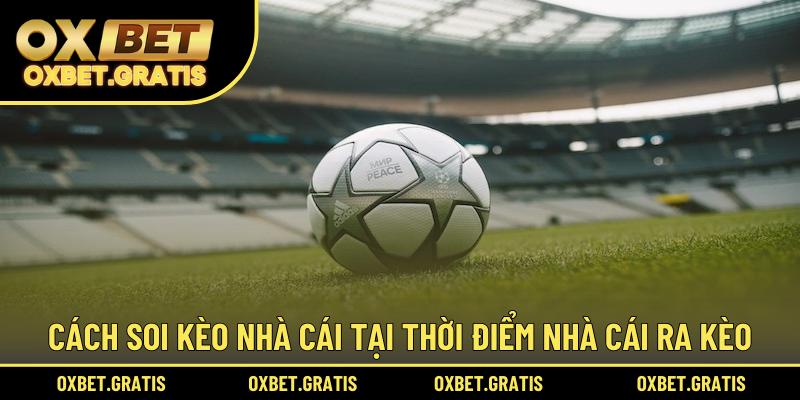 Cách soi kèo nhà cái tại thời điểm nhà cái ra kèo