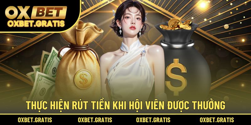 Thực hiện rút tiền khi hội viên được thưởng