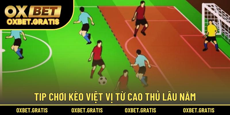 Tip chơi kèo việt vị từ cao thủ lâu năm