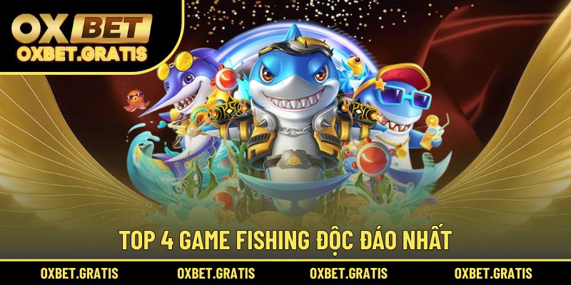 Top 4 game fishing độc đáo nhất