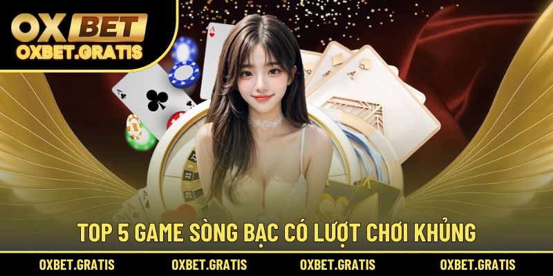 Top 5 game sòng bạc có lượt chơi khủng