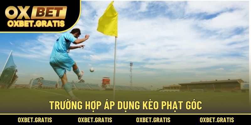 Trường hợp áp dụng kèo phạt góc